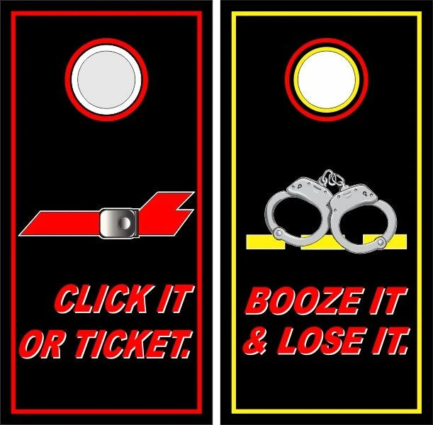 Click It Or Ticket. Booze It & Lose It. Police Law Cornhole Wraps